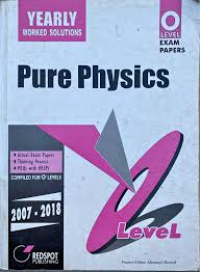 Image of Pure Physics Yearly Worked Solutions O Level Exam Papers 2007-2018