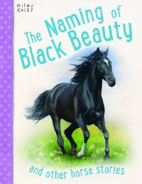 Image of The Naming of Black Beauty  and other stories