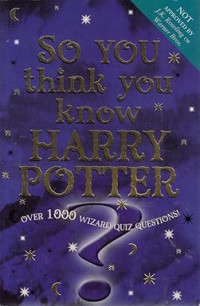 Image of So You, think You Know Harry Potter