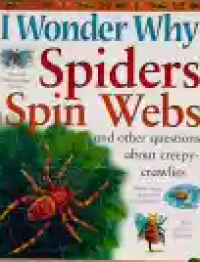 Image of I Wonder Why Spiders Spin Webs