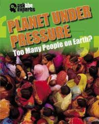 Image of ask the experts: PLANET UNDER PRESSURE Too Many People on Earth?
