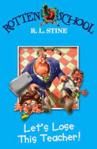 Image of ROTTEN SCHOOL: Let's Lose This Teacher!