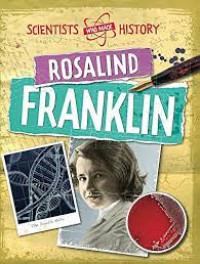 Image of SCIENTIST WHO MADE HISTORY: ROSALIND FRANKLIN